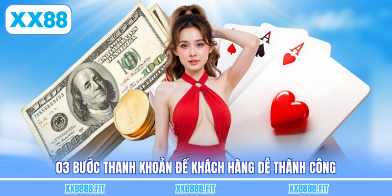 03 bước thanh khoản để khách hàng dễ thành công