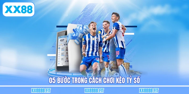 05 bước trong cách chơi kèo tỷ số