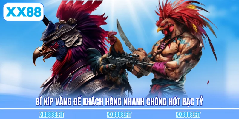Bí kíp vàng để khách hàng nhanh chóng hốt bạc tỷ