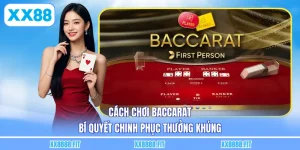 Cách Chơi Baccarat - Bí Quyết Chinh Phục Thưởng Khủng