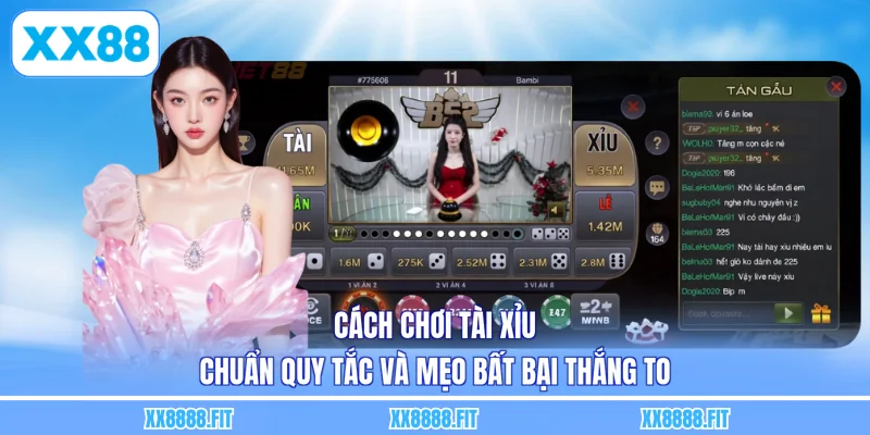 Cách Chơi Tài Xỉu Chuẩn Quy Tắc Và Mẹo Bất Bại Thắng To