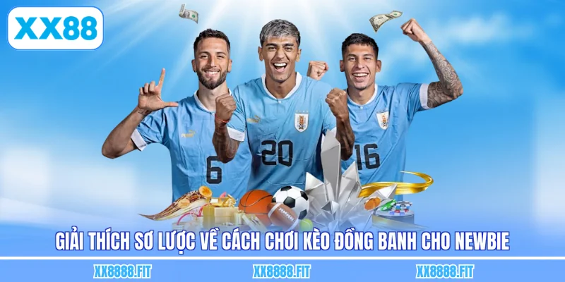 Giải thích sơ lược về cách chơi kèo đồng banh cho newbie
