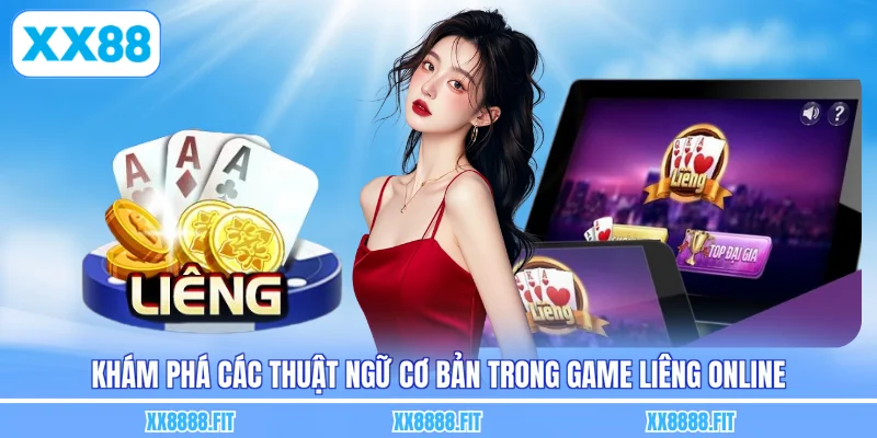 Khám phá các thuật ngữ cơ bản trong game liêng online