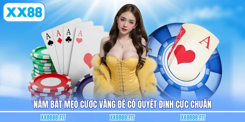 Nắm bắt mẹo cược vàng để có quyết định cực chuẩn