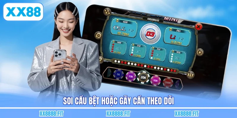 Soi cầu bệt hoặc gãy cần theo dõi