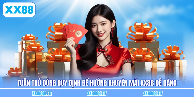 Tuân thủ đúng quy định để hưởng khuyến mãi XX88 dễ dàng