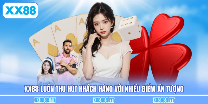 XX88 luôn thu hút khách hàng với nhiều điểm ấn tượng
